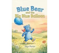 Blue Bear and the Big Blue Balloon