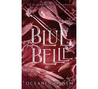 Blue belle - Tome 3 Océane Ghanem (Auteur)