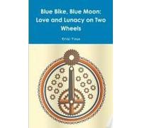 Blue Bike, Blue Moon -- Love And Lunacy On Two Wheels