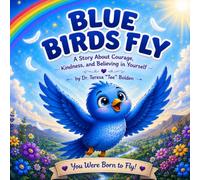 Blue Bird Fly: A Story About Courage, Kindness, and Believing in Yourself
