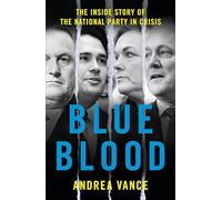 Blue Blood: The Inside Story of the National Party in Crisis