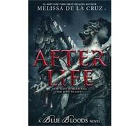 Blue Bloods After Life by Melissa de la Cruz Melissa de la Cruz (Auteur)
