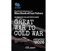 Blue Book of Gun Values 1st Edition Collectors Guide - Great War to Cold War: An Encyclopedic Guide to Civilian-Legal Military Surplus Firearms