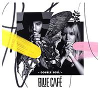 Blue Cafe - Blue Cafe: Double Soul [CD]