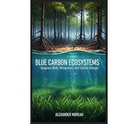 Blue Carbon Ecosystems: Seagrass Beds, Mangroves, and Carbon Storage