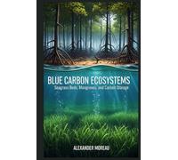 Blue Carbon Ecosystems: Seagrass Beds, Mangroves, and Carbon Storage