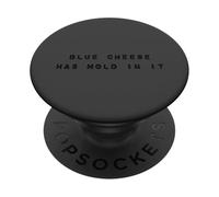 Blue Cheese Has Mold in It Fun Meme for Men Women Kids PopSockets PopGrip Adhésif