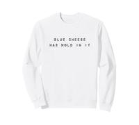 Blue Cheese Has Mold in It Fun Meme for Men Women Kids Sweatshirt