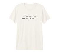 Blue Cheese Has Mold in It Fun Meme for Men Women Kids T-Shirt Haut de Gamme