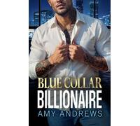 Blue Collar Billionaire: The brand new secret billionaire romance from USA Today Bestseller Amy Andrews for 2025