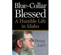 Blue-Collar Blessed: A Humble Life in Idaho