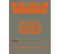 Blue-Collar Modernism: The Visual Culture of Workwear
