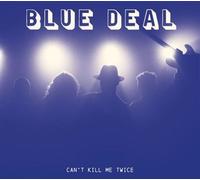 Blue Deal - Can't Kill Me Twice [Import]