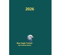 Blue Eagle Tracker: My Creative Works 2026 Planner