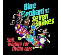 Blue Elephant And The Seven Snakes Still Waiting For Flying Cars (Vinyl)