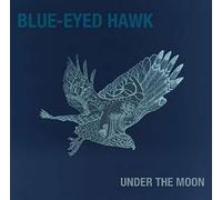 BLUE-EYED HAWK - UNDER THE MOON CD NEUF