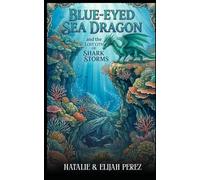 Blue-Eyed Sea Dragon: And The Lost City of Shark Storms