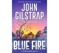 Blue Fire by John Gilstrap John Gilstrap (Auteur)