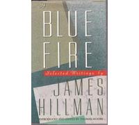 Blue Fire : Selected Writings by James Hillman