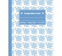 Blue Flower Composition Notebook: Perfect for School, Notes, and Journals, 110 Pages, College Ruled, 7.5" x 9.25"