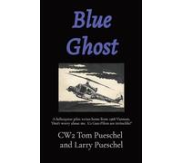 Blue Ghost: A helicopter pilot writes home from 1968 Vietnam. "Don't worry about me. Us Gun-Pilots are invincible!"