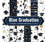 Blue Graduation Scrapbook Paper Craft Pad: 12 Grad Season Designs, 24 Double-Side Sheets Printed on 8.5"x8.5" Sized Paper with Premium Color. Perfect ... Supplies, Decoupage, Gift Wrapping and More!