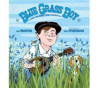 Blue Grass Boy The Story of Bill Monroe Father of Bluegrass Music by Barb Rosenstock & Illustrated by Edwin Fotheringham Barb Rosenstock Illustrated by Edwin Fotheringham (Auteur)