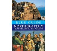 Blue Guide Northern Italy: from the Alps to the Adriatic (Blue Guides) NEUF