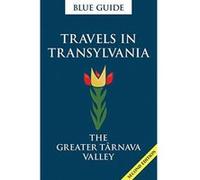 Blue Guide Travels in Transylvania: The Greater Tarnava Valley (2nd Edition) - [Version Originale] Inconnu (Auteur)