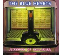 Blue Hearts, The - Jukebox of Maladies
