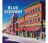 Blue Highway - Somewhere Far Away: Silver Anniversary [Import]