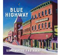 Blue Highway Somewhere Far Away: Silver Anniversary (CD)