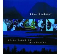 Blue Highway - Still Climbing Mountains