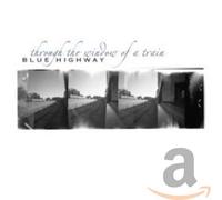 Blue Highway - Through The Window of a Train [Import]