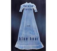 Blue Hour Carolyn Forche (Auteur)