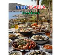 Blue Ikaria: A Kitchen Cookbook with 100 Diet Recipes for Longevity & Wellness