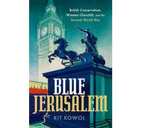 Blue Jerusalem: British Conservatism, Winston Churchill, and the Second World War
