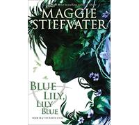 Blue Lily, Lily Blue (The Raven Cycle, Book 3) (Volume 3)