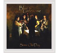Blue & Lonesome - Some Old Day