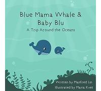 Blue Mama Whale & Baby Blu - A Trip Around The Oceans