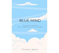 Blue Mind: Du bist der Himmel deine Gedanken nur Wolken