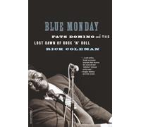 Blue Monday: Fats Domino and the Lost Dawn of Rock 'n' Roll