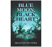 Blue Moon, Black Heart: Book Vi Of The Moon Mystery Series