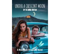Blue Moon Dragonfly - Under a Crescent Moon: What begins in passion becomes prophecy. mythology goddess romance dark fantasy retelling timeless love story