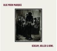 BLUE MOON MARQUEE - SCREAM HOLLER HOWL - CD - E4z