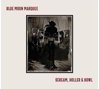 BLUE MOON MARQUEE - SCREAM,HOLLER & HOWL CD NEUF