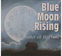 Blue Moon Rising - After All This Time [Import]