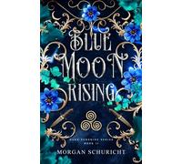 Blue Moon Rising - Morgan Schuricht - Morgan Schuricht - ebook (ePub) - Livre