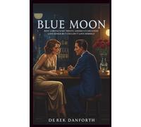 Blue Moon: Why Lorenz Hart Wrote America’s Greatest Love Songs but Couldn’t Love Himself