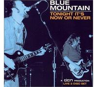 Blue Mountain - Tonight It's Now Or Never